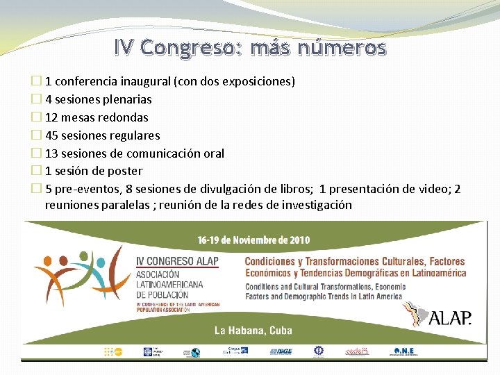 IV Congreso: más números � 1 conferencia inaugural (con dos exposiciones) � 4 sesiones