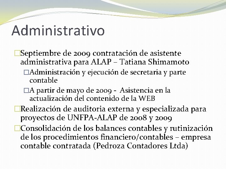 Administrativo �Septiembre de 2009 contratación de asistente administrativa para ALAP – Tatiana Shimamoto �Administración