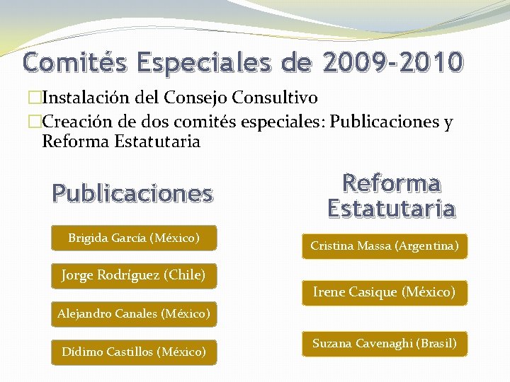 Comités Especiales de 2009 -2010 �Instalación del Consejo Consultivo �Creación de dos comités especiales: