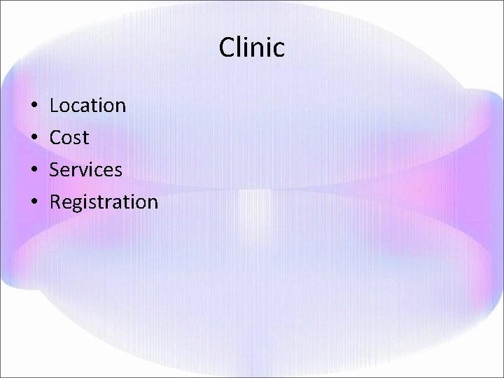 Clinic • • Location Cost Services Registration 