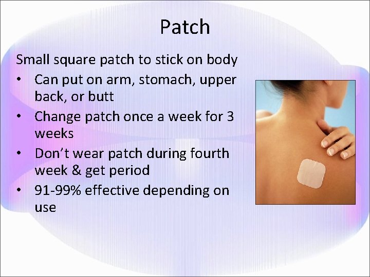 Patch Small square patch to stick on body • Can put on arm, stomach,