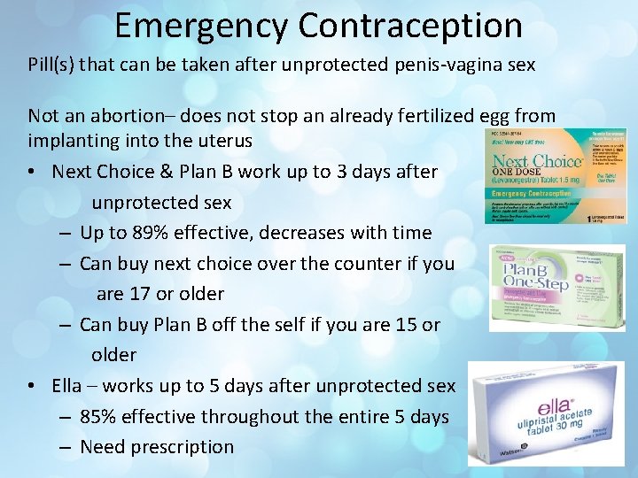 Emergency Contraception Pill(s) that can be taken after unprotected penis-vagina sex Not an abortion–