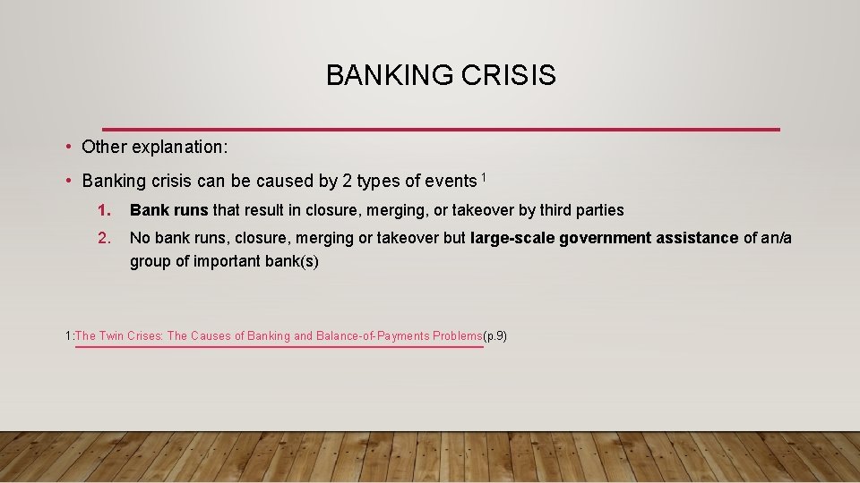BANKING CRISIS • Other explanation: • Banking crisis can be caused by 2 types