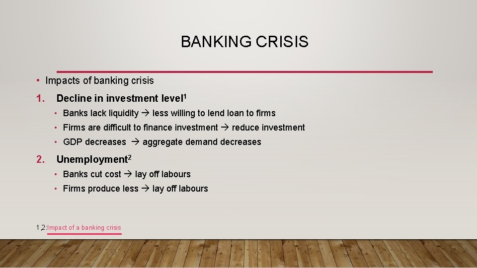 BANKING CRISIS • Impacts of banking crisis 1. Decline in investment level 1 •