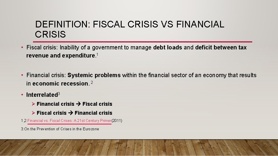 DEFINITION: FISCAL CRISIS VS FINANCIAL CRISIS • Fiscal crisis: Inability of a government to