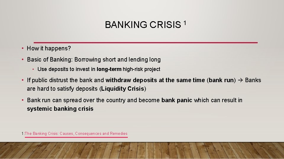 BANKING CRISIS 1 • How it happens? • Basic of Banking: Borrowing short and