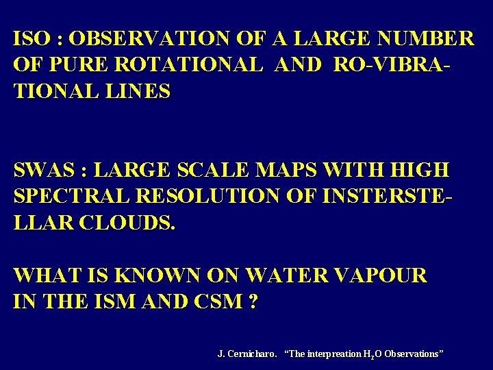 ISO : OBSERVATION OF A LARGE NUMBER OF PURE ROTATIONAL AND RO-VIBRATIONAL LINES SWAS