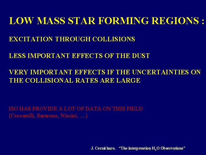 LOW MASS STAR FORMING REGIONS : EXCITATION THROUGH COLLISIONS LESS IMPORTANT EFFECTS OF THE