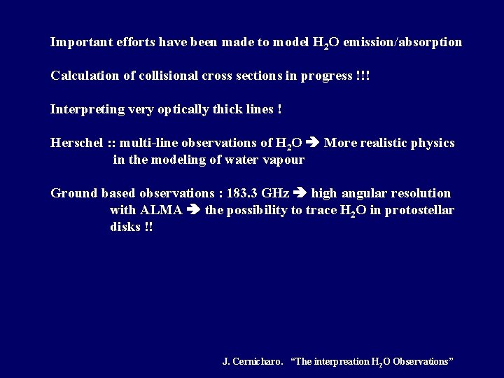 Important efforts have been made to model H 2 O emission/absorption Calculation of collisional