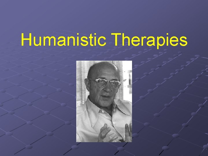 Humanistic Therapies 