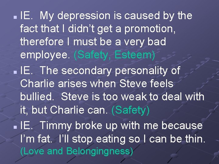 IE. My depression is caused by the fact that I didn’t get a promotion,