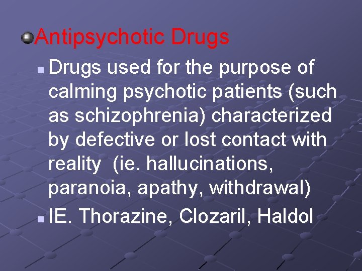 Antipsychotic Drugs used for the purpose of calming psychotic patients (such as schizophrenia) characterized