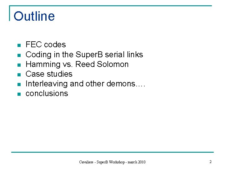 Outline n n n FEC codes Coding in the Super. B serial links Hamming