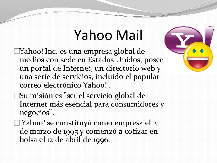 Yahoo Mail �Yahoo! Inc. es una empresa global de medios con sede en Estados