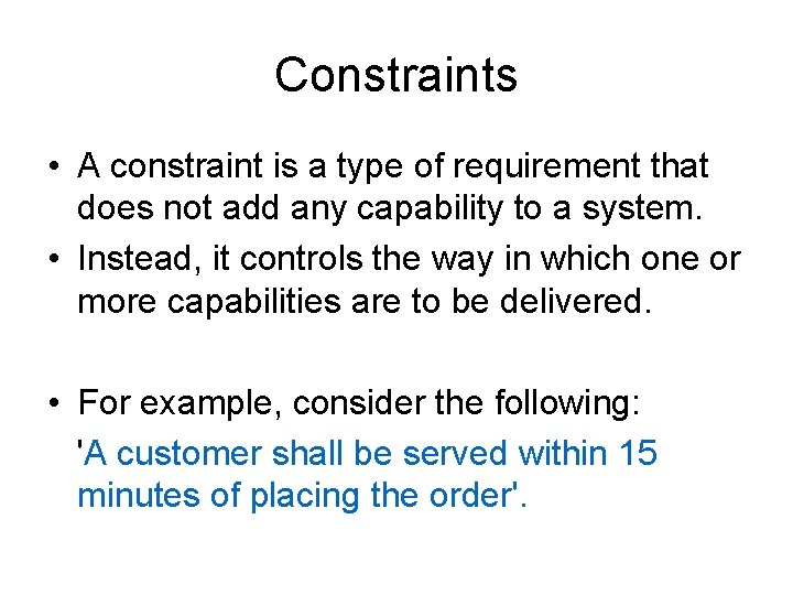 Constraints • A constraint is a type of requirement that does not add any