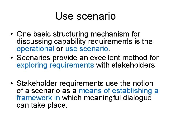 Use scenario • One basic structuring mechanism for discussing capability requirements is the operational