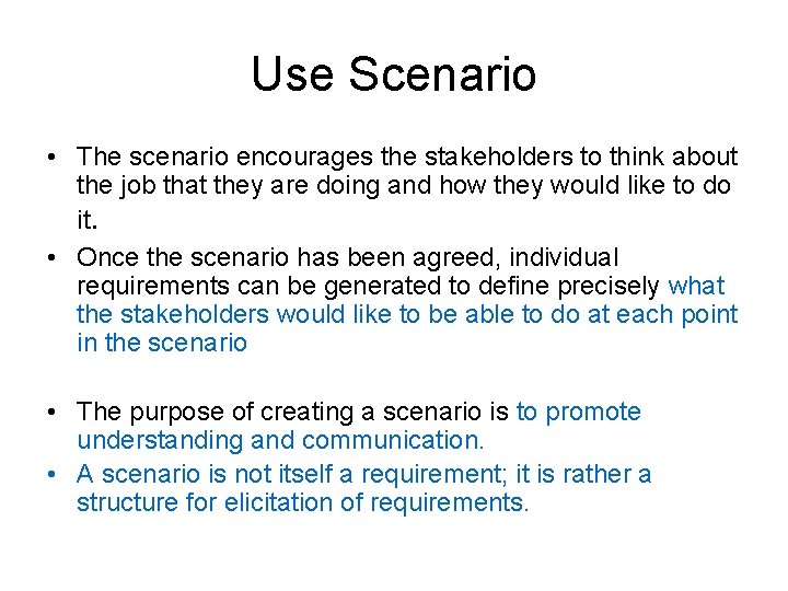 Use Scenario • The scenario encourages the stakeholders to think about the job that