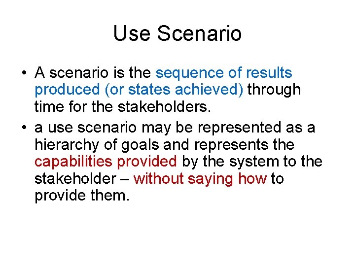 Use Scenario • A scenario is the sequence of results produced (or states achieved)
