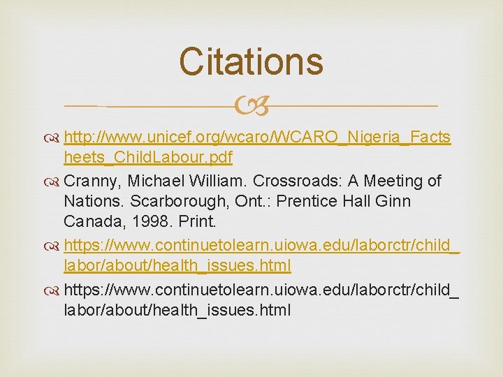 Citations http: //www. unicef. org/wcaro/WCARO_Nigeria_Facts heets_Child. Labour. pdf Cranny, Michael William. Crossroads: A Meeting