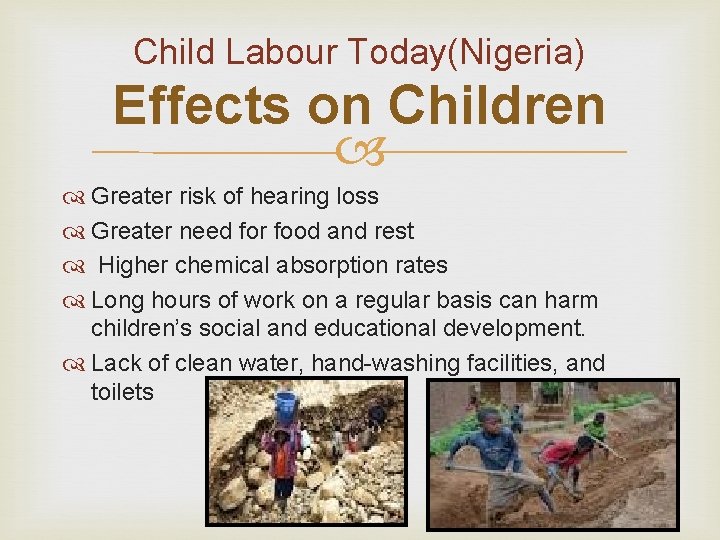 Child Labour Today(Nigeria) Effects on Children Greater risk of hearing loss Greater need for