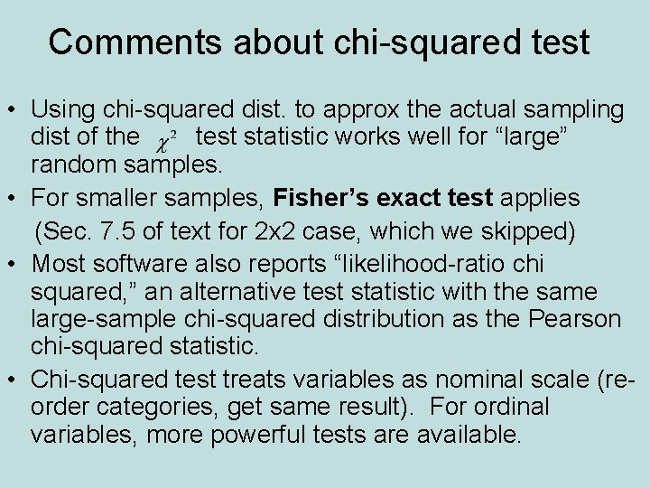 Comments about chi-squared test • Using chi-squared dist. to approx the actual sampling dist