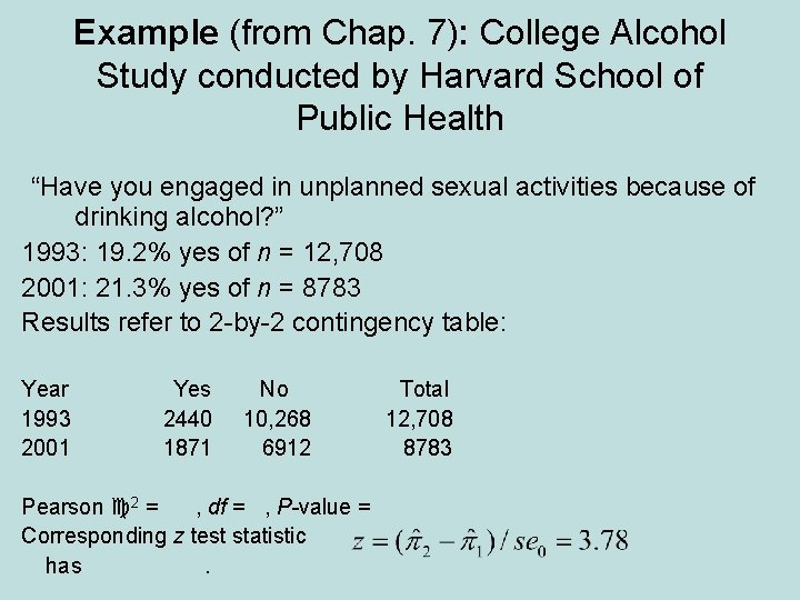Example (from Chap. 7): College Alcohol Study conducted by Harvard School of Public Health