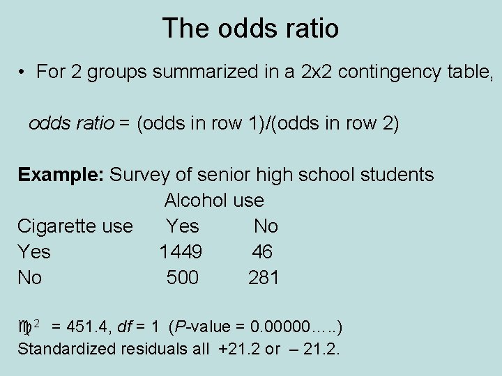 The odds ratio • For 2 groups summarized in a 2 x 2 contingency