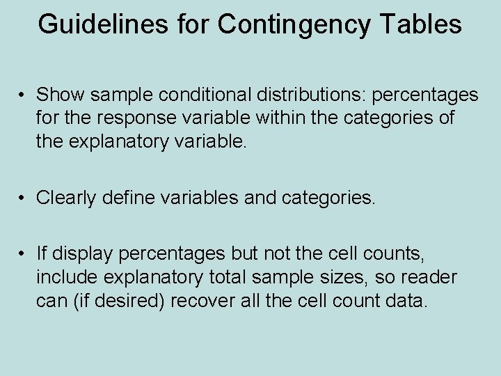 Guidelines for Contingency Tables • Show sample conditional distributions: percentages for the response variable