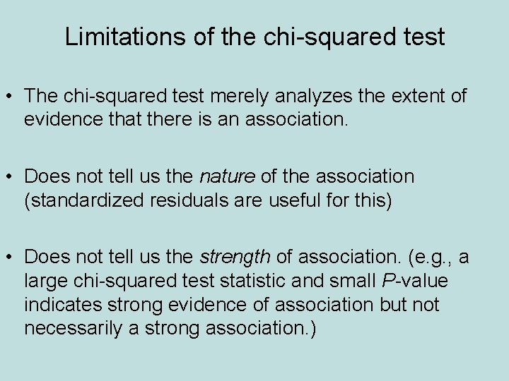 Limitations of the chi-squared test • The chi-squared test merely analyzes the extent of
