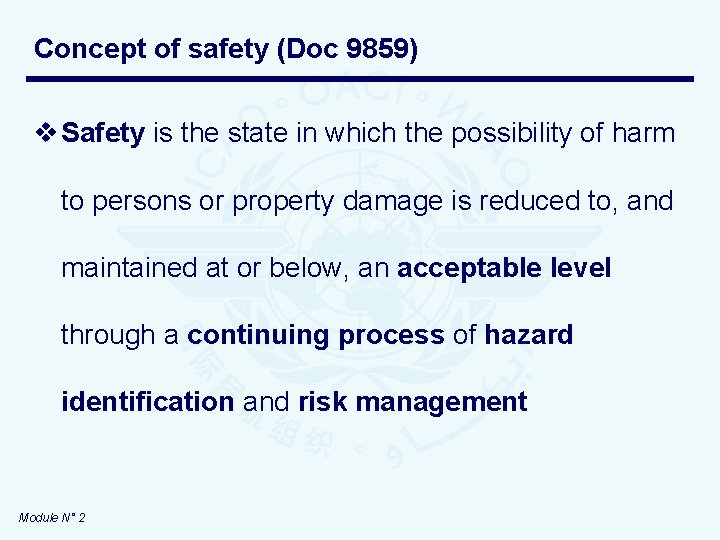 Concept of safety (Doc 9859) v Safety is the state in which the possibility