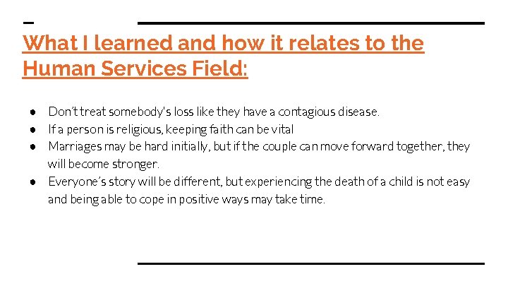 What I learned and how it relates to the Human Services Field: ● Don’t