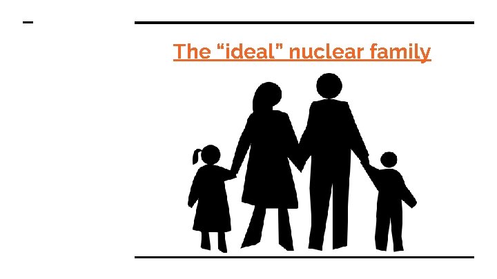 The “ideal” nuclear family 