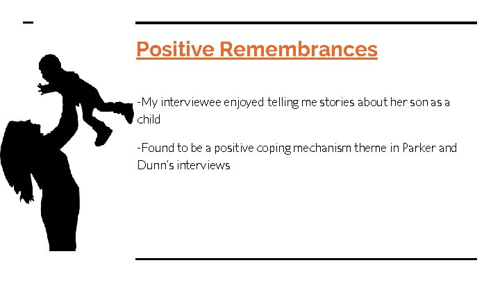 Positive Remembrances -My interviewee enjoyed telling me stories about her son as a child