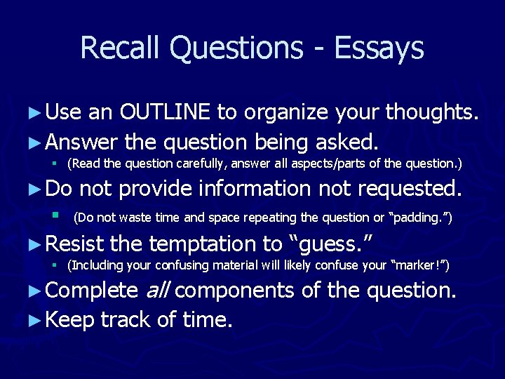 Recall Questions - Essays ► Use an OUTLINE to organize your thoughts. ► Answer