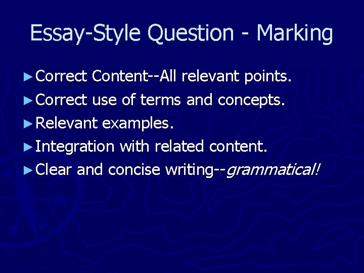 Essay-Style Question - Marking ► Correct Content--All relevant points. ► Correct use of terms