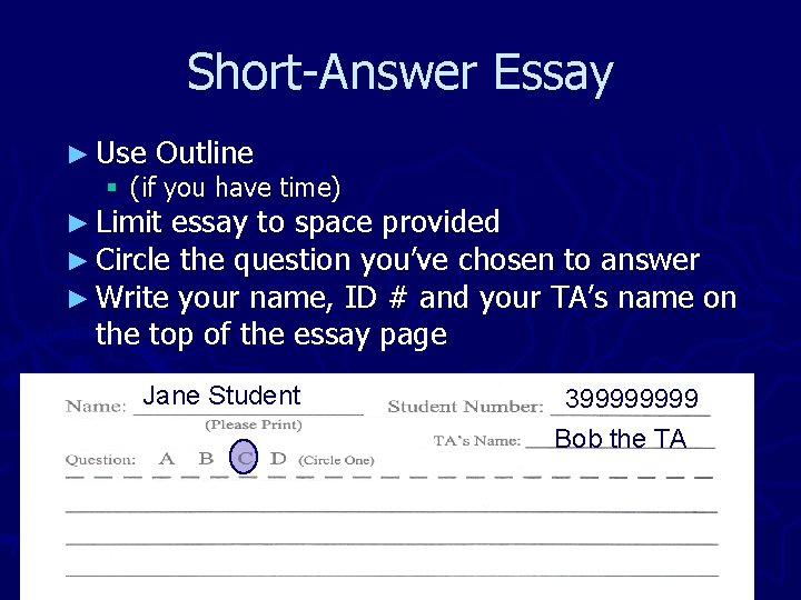 Short-Answer Essay ► Use Outline § (if you have time) ► Limit essay to