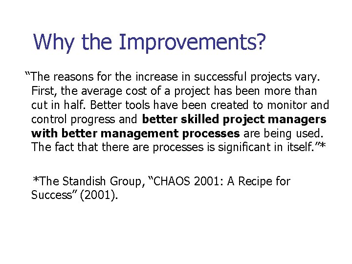 Why the Improvements? “The reasons for the increase in successful projects vary. First, the