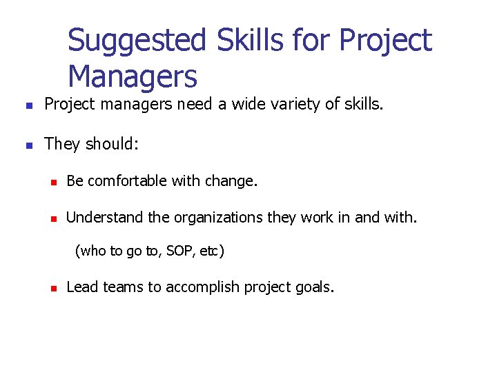 Suggested Skills for Project Managers n Project managers need a wide variety of skills.
