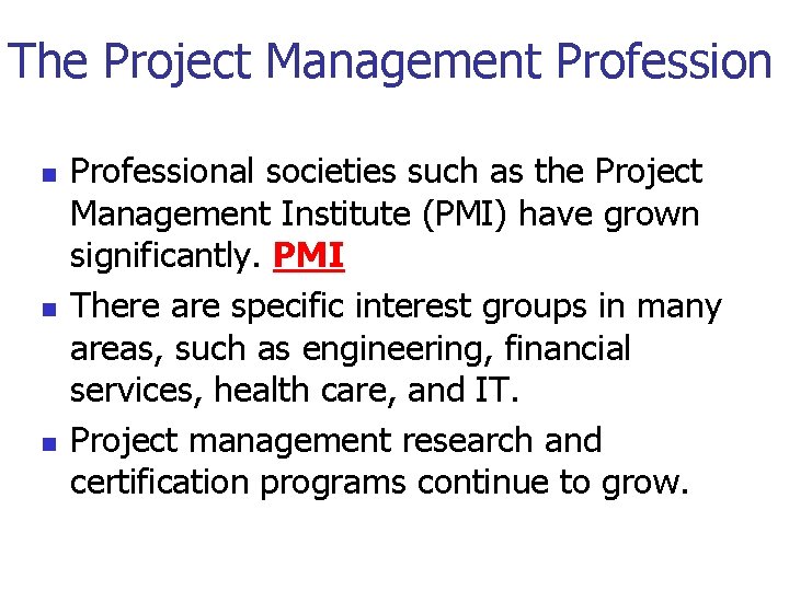 The Project Management Profession n Professional societies such as the Project Management Institute (PMI)