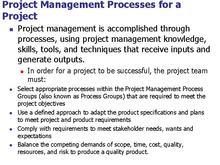Project Management Processes for a Project n Project management is accomplished through processes, using