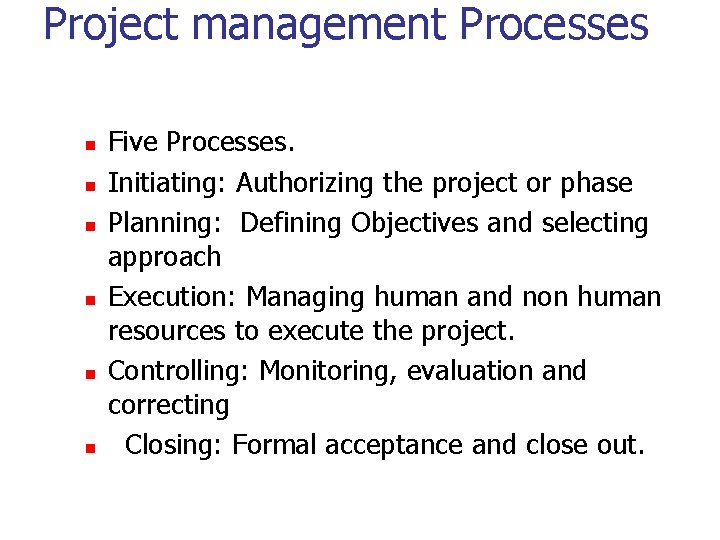 Project management Processes n n n Five Processes. Initiating: Authorizing the project or phase