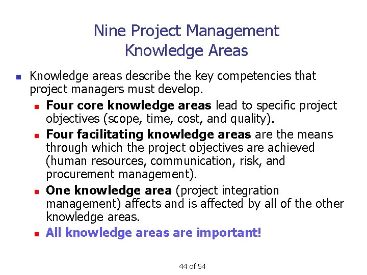 Nine Project Management Knowledge Areas n Knowledge areas describe the key competencies that project