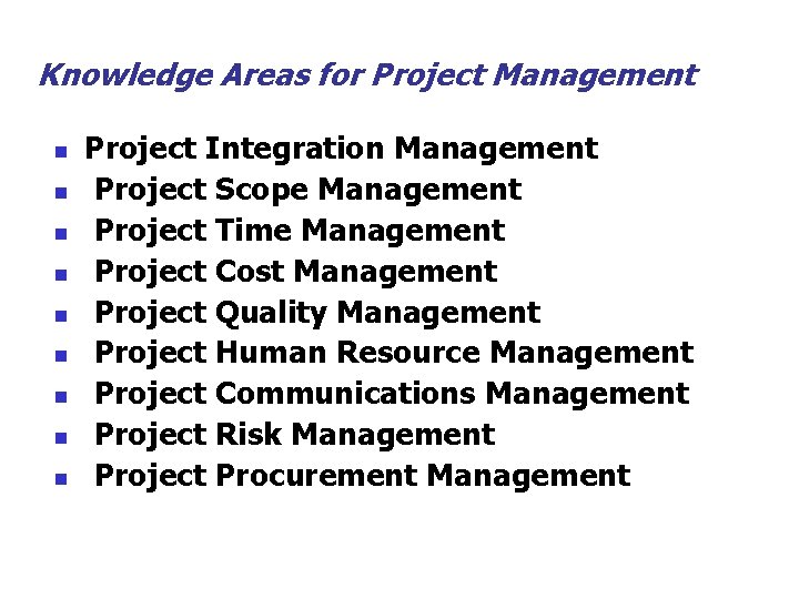 Knowledge Areas for Project Management n n n n n Project Integration Management Project
