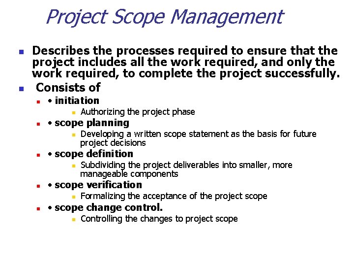Project Scope Management n n Describes the processes required to ensure that the project