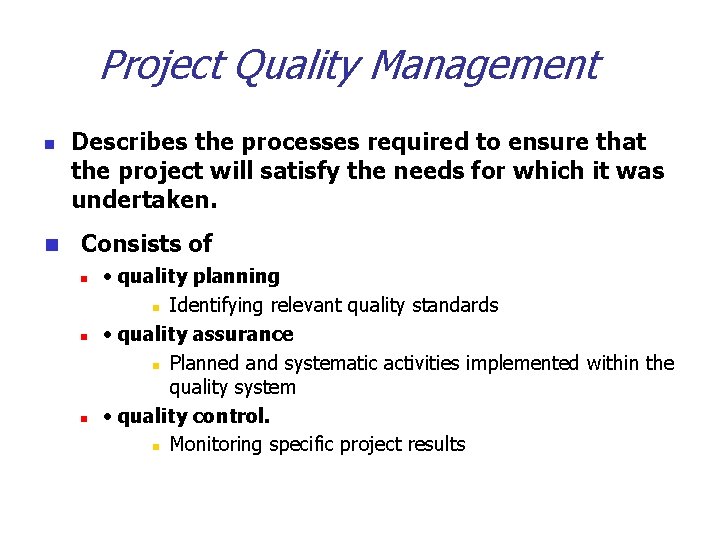 Project Quality Management n n Describes the processes required to ensure that the project