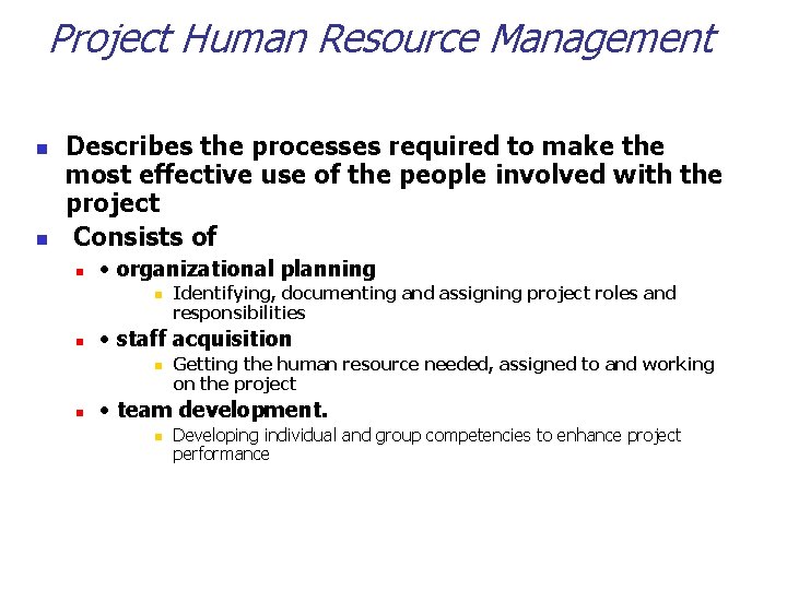 Project Human Resource Management n n Describes the processes required to make the most