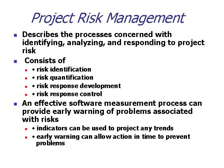 Project Risk Management n n Describes the processes concerned with identifying, analyzing, and responding