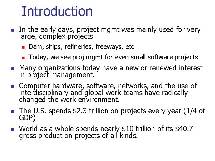 Introduction n In the early days, project mgmt was mainly used for very large,