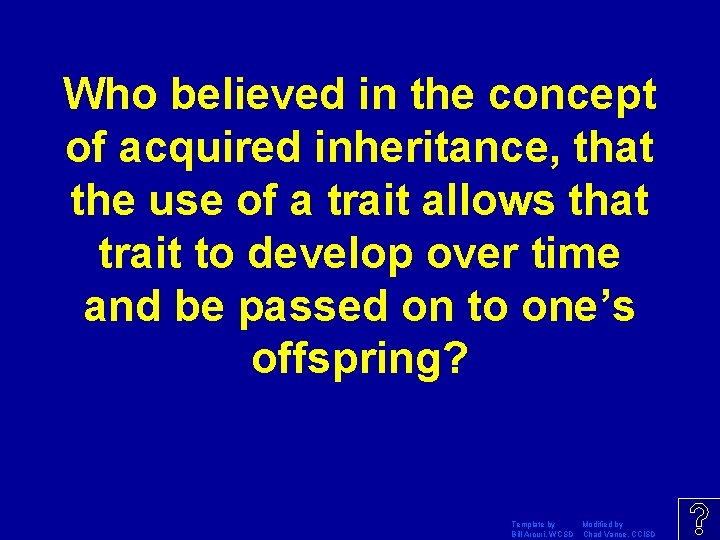 Who believed in the concept of acquired inheritance, that the use of a trait Who believed in the concept of acquired inheritance, that the use of a trait