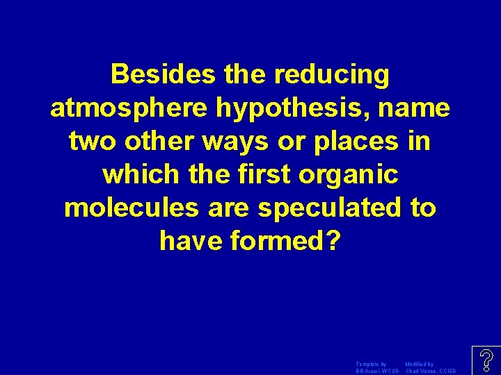 Besides the reducing atmosphere hypothesis, name two other ways or places in which the Besides the reducing atmosphere hypothesis, name two other ways or places in which the